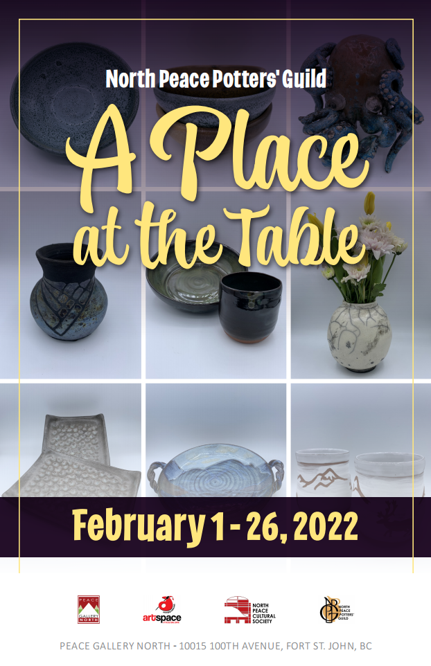 A Place at the Table North Peace Potters' Guild North Peace Cultural Centre ArtSpace